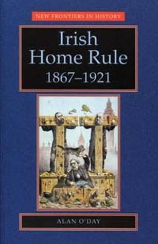 Irish Home Rule (New Frontiers in History)