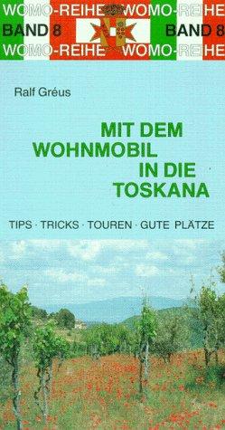 Mit dem Wohnmobil in die Toskana. Eine Anleitung für den Erlebnisurlaub