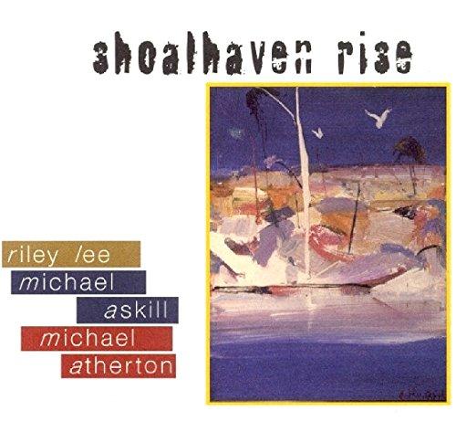 Shoalhaven Rise - Riley Lee, Michael Askill, Michael Atherton