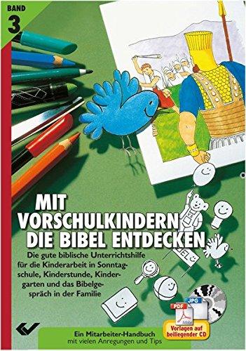 Mit Vorschulkindern die Bibel entdecken Bd. 3: mit CD-ROM