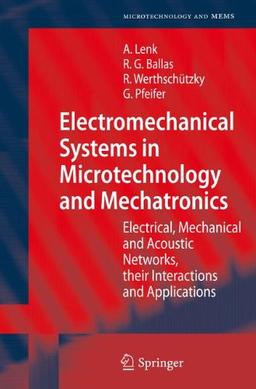 Electromechanical Systems in Microtechnology and Mechatronics: Electrical, Mechanical and Acoustic Networks, their Interactions and Applications (Microtechnology and MEMS)