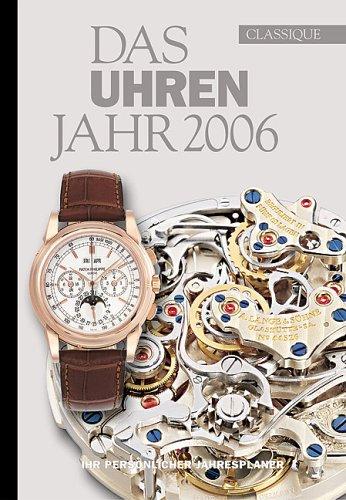 Das Uhren-Jahr 2006. Ihr persönlicher Jahresplaner