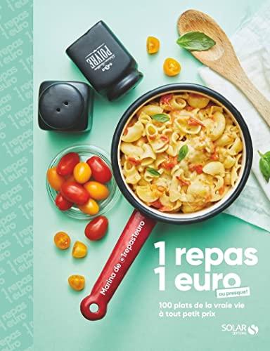 1 repas 1 euro ou presque ! : 100 plats de la vraie vie à tout petit prix