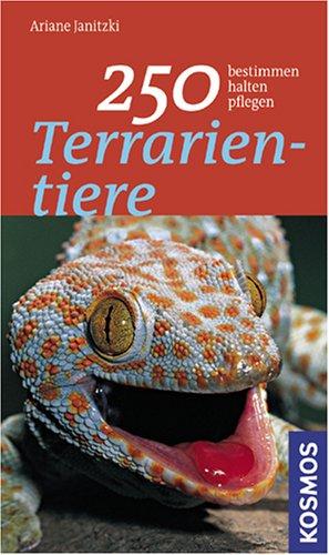 250 Terrarientiere: bestimmen, halten, pflegen