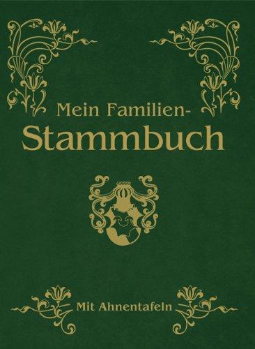 Mein Familien-Stammbuch: Mit Ahnentafeln