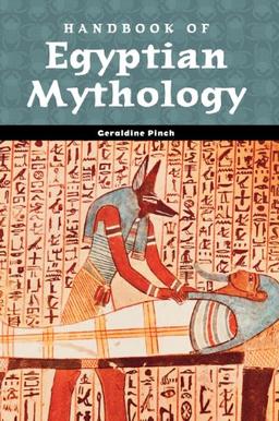 Handbook of Egyptian Mythology (Handbooks of World Mythology)