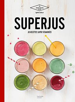 Superjus : 30 recettes super vitaminées