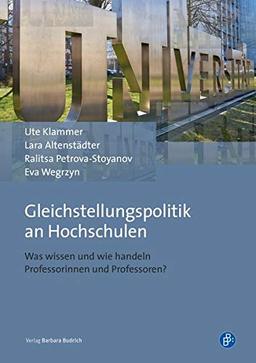 Gleichstellungspolitik an Hochschulen: Was wissen und wie handeln Professorinnen und Professoren?