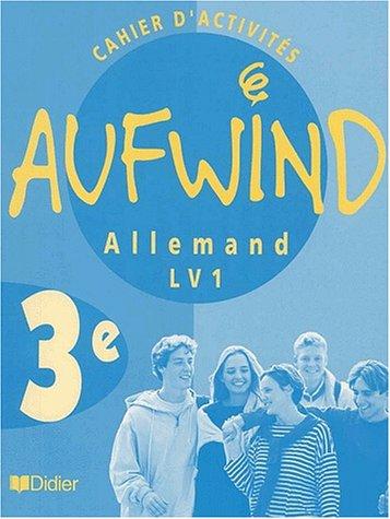 Aufwind, allemand , 3e LV1 : cahier d'activités