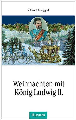 Weihnachten mit König Ludwig II.