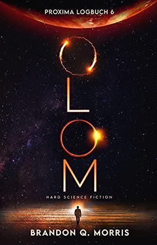 Proxima-Logbuch 6: OLOM: Hard Science Fiction (Proxima-Logbücher)