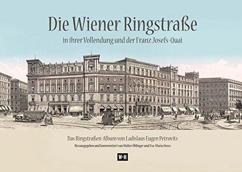 Die Wiener Ringstraße in ihrer Vollendung und der Franz Josefs-Kai: in Ansichten von Ladislaus Eugen Petrovits