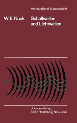 Schallwellen und Lichtwellen: Die Grundlagen der Wellenbewegung (Verständliche Wissenschaft)