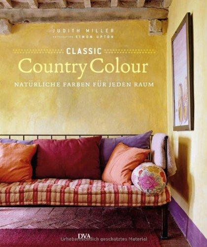 Classic Country Colour: Natürliche Farben für jeden Raum