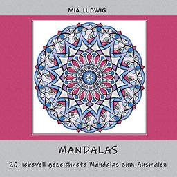 Mandalas: 20 liebevoll gezeichnete Mandalas zum Ausmalen (Mandalas - Malbuch für Erwachsene, Band 1)