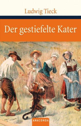 Der gestiefelte Kater: Kindermärchen in drei Akten: Kindermärchen in drei Akten. mit Zwischenspielen, einem Prologe und Epiloge