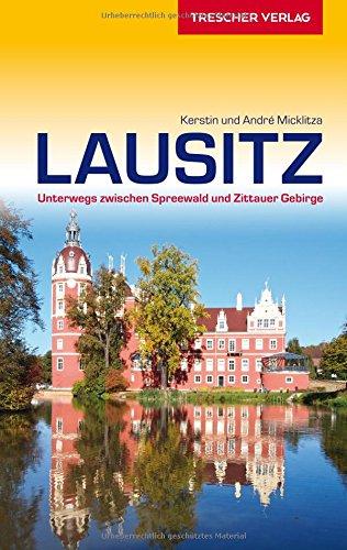 Lausitz: Unterwegs zwischen Spreewald und Zittauer Gebirge (Trescher-Reihe Reisen)