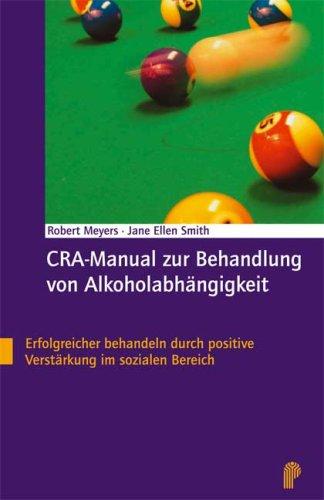 CRA-Manual zur Behandlung von Alkoholabhängigkeit. Erfolgreicher behandeln durch positive Verstärkung im sozialen Bereich