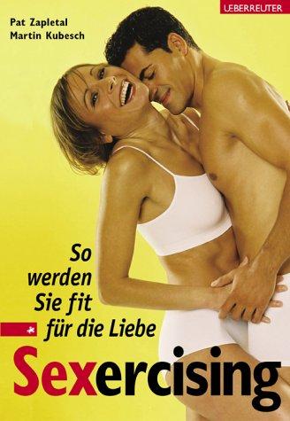 Sexercising. So werden Sie fit für die Liebe