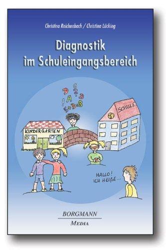 Diagnostik im Schuleingangsbereich: Diagnostikmöglichkeiten für institutionsübergreifendes Arbeiten