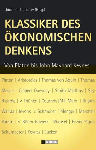 Klassiker des ökonomischen Denkens: Von Platon bis John Maynard Keynes