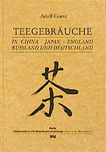 Teegebräuche in China, Japan, England, Russland und Deutschland (Ethnomedizin und Bewusstseinsforschung. Historische Materialien)