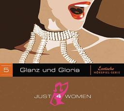 Just4Women 05.Glanz und Gloria 1CD Erotische Hörspiel-Serie