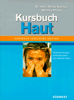 Kursbuch Haut. Sonderausgabe. Hauterkrankungen sanft behandeln und natürlich heilen