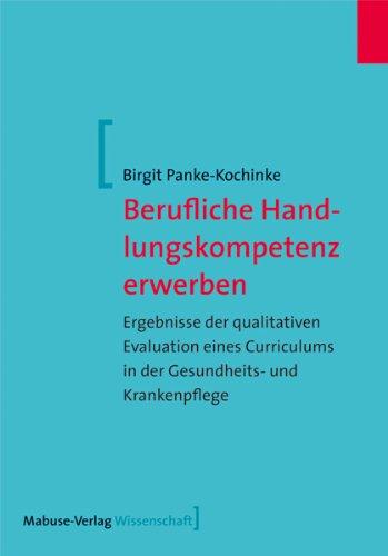 Berufliche Handlungskompetenz erwerben. Ergebnisse der qualitativen Evaluation eines Curriculums in der Gesundheits- und Krankenpflege