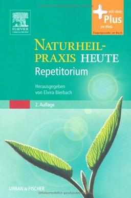 Naturheilpraxis Heute Repetitorium: herausgegeben von Elvira Bierbach - mit Zugang zum Elsevier-Portal