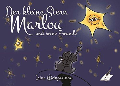 Der kleine Stern Marlou und seine Freunde: Ein Buch für große und kleine Menschen