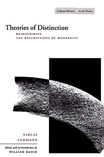 Theories of Distinction: Redescribing the Descriptions of Modernity (Cultural Memory in the Present)