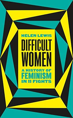 Difficult Women: A History of Feminism in 11 Fights