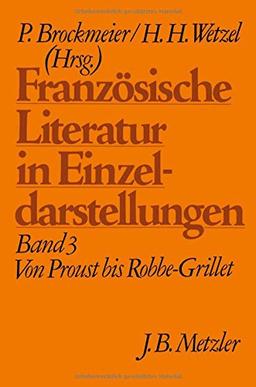 Französische Literatur in Einzeldarstellungen, Band 3: Von Proust bis Robbe-Grillet