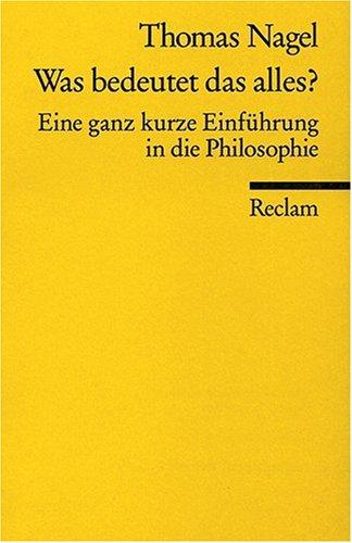 Was bedeutet das alles?: Eine ganz kurze Einführung in die Philosophie