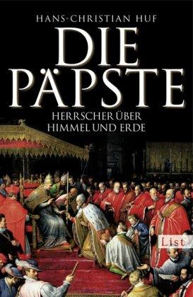 Die Päpste: Herrscher über Himmel und Erde