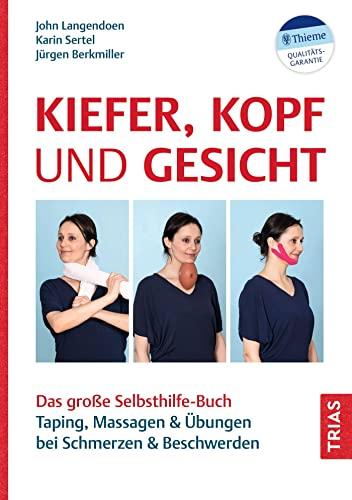 Kiefer, Kopf und Gesicht: Das große Selbsthilfe-Buch. Taping, Massagen & Übungen bei Schmerzen & Beschwerden