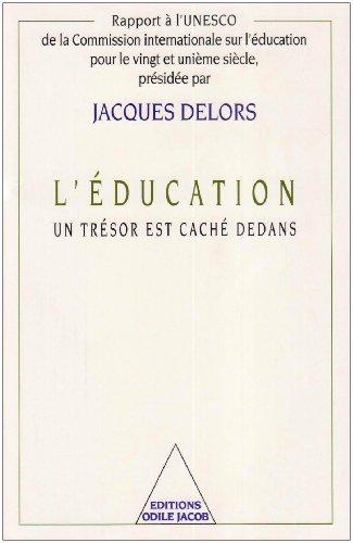 L'éducation, un trésor est caché dedans : rapport à l'UNESCO de la Commission internationale sur l'éducation pour le XXIe siècle présidée par Jacques Delors