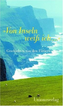 "Von Inseln weiss ich..." Geschichten von den Färöer-Inseln