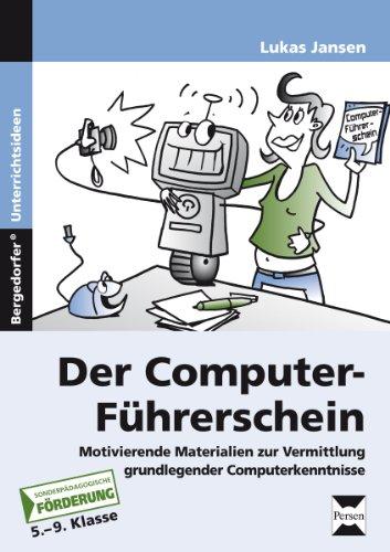 Der Computer-Führerschein - SoPäd Förderung: Motivierende Materialien zur Vermittlung grund legender Computerkenntnisse (5. bis 9. Klasse)