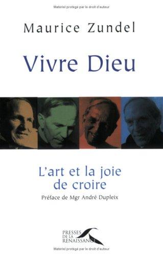 Vivre Dieu : l'art et la joie de croire