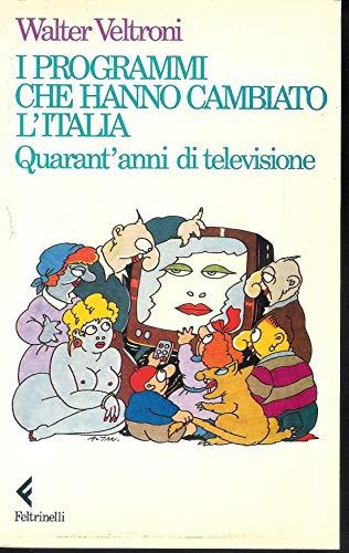 I programmi che hanno cambiato l'Italia. Quarant'anni di televisione (Varia, Band 64)