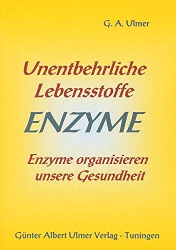 Unentbehrliche Lebensstoffe Enzyme