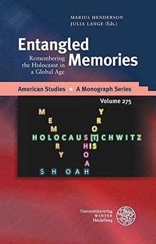 Entangled Memories: Remembering the Holocaust in a Global Age (American Studies / A Monograph Series, Band 275)