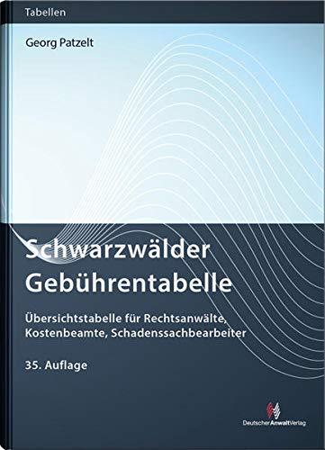 Schwarzwälder Gebührentabelle: Übersichtstabelle für Rechtsanwälte, Kostenbeamte, Schadenssachbearbeiter (Gebührentabellen)