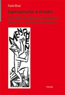 Expressionismus in Dresden: Zentrenbildung der literarischen Avantgarde zu Beginn des 20. Jahrhunderts in Deutschland