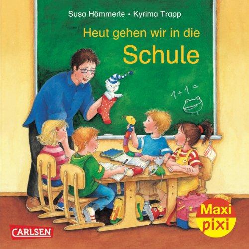 Maxi-Pixi Nr. 105: Heute gehen wir in die Schule