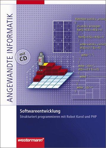 Netzwerke: Softwareentwicklung: Strukturiert programmieren mit Robot Karol und PHP: Schülerbuch, 1. Auflage, 2008 (Angewandte Informatik)