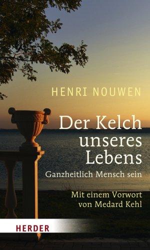 Der Kelch unseres Lebens: Ganzheitlich Mensch sein