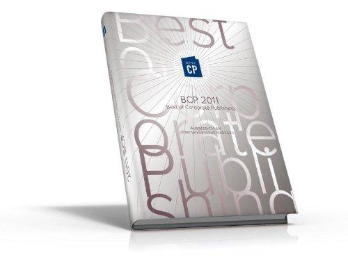 Best of Corporate Publishing 07 BCP 2011 Best of Corporate Publishing 2011: Ausgezeichnete Unternehmenspublikationen